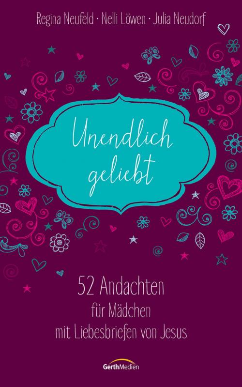 Cover of the book Unendlich geliebt by Regina Neufeld, Nelli Löwen, Julia Neudorf, Gerth Medien