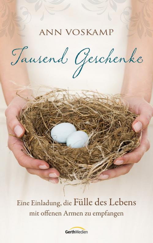 Cover of the book Tausend Geschenke by Ann Voskamp, Gerth Medien