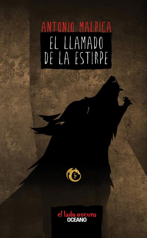 Cover of the book El llamado de la estirpe by Antonio Malpica, Océano El lado oscuro