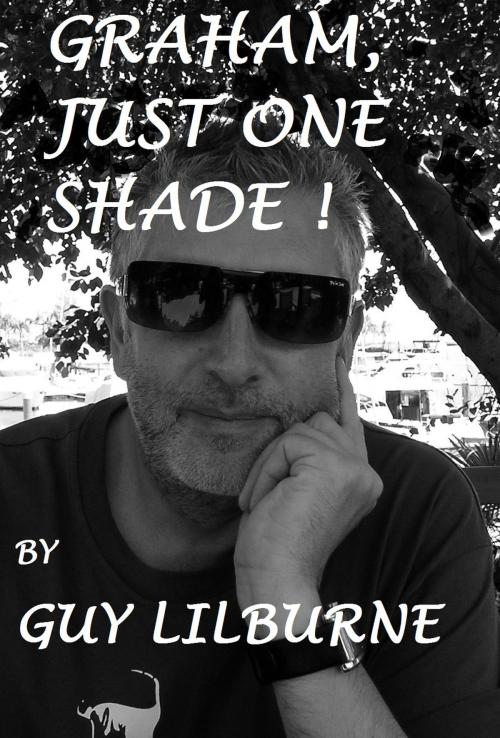 Cover of the book Graham, Just One Shade by Guy Lilburne, booksmango