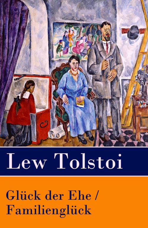 Cover of the book Glück der Ehe / Familienglück by Lew Tolstoi, e-artnow