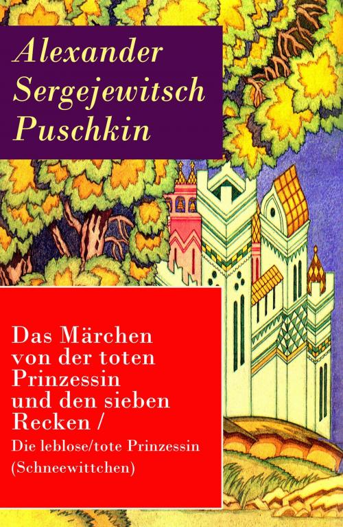 Cover of the book Das Märchen von der toten Prinzessin und den sieben Recken / Die leblose/tote Prinzessin (Schneewittchen) by Alexander Sergejewitsch Puschkin, e-artnow