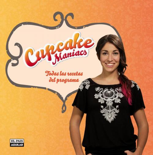 Cover of the book Cupcake Maniacs by Alma Obregón, Penguin Random House Grupo Editorial España