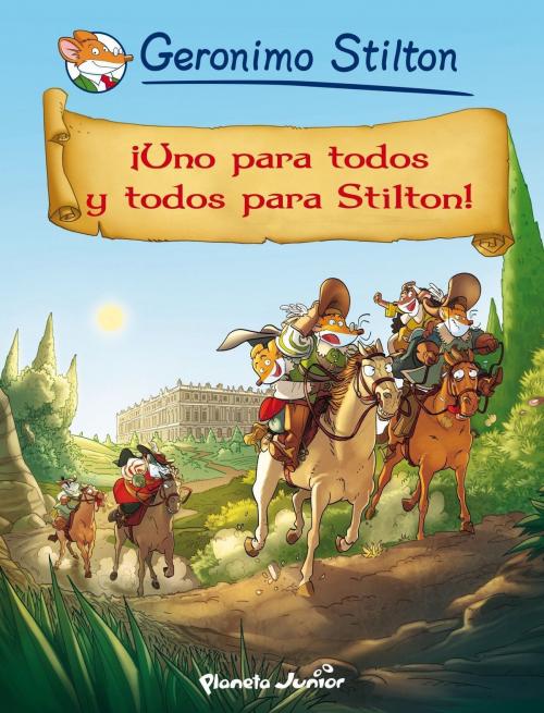 Cover of the book ¡Uno para todos y todos para Stilton! by Geronimo Stilton, Grupo Planeta