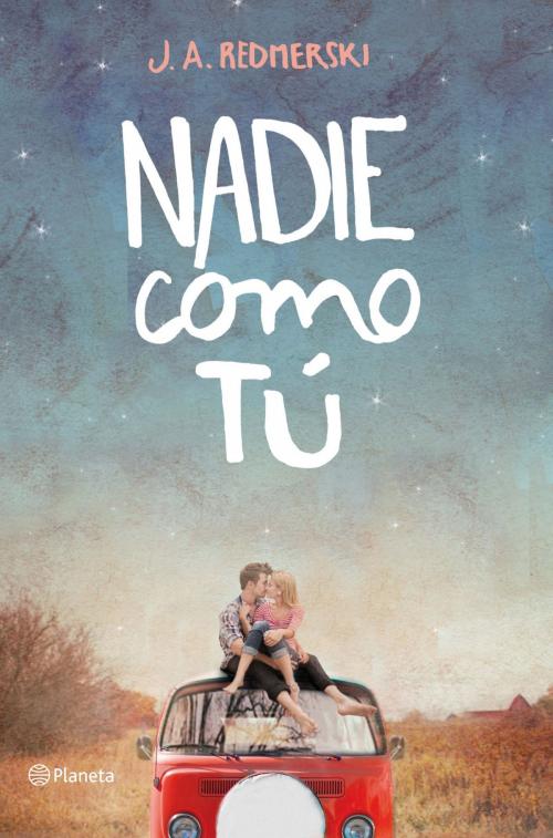 Cover of the book Nadie como tú by J. A Redmerski, Grupo Planeta
