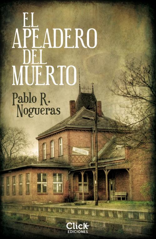 Cover of the book El apeadero del Muerto by Pablo R. Nogueras, Grupo Planeta