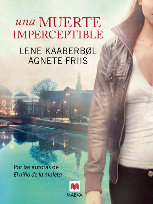 Cover of the book Una muerte imperceptible by Agnete Friis, Lene Kaaberbøl, Maeva Ediciones