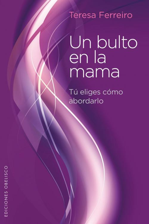 Cover of the book Un bulto en la mama by Teresa Ferreiro, Obelisco