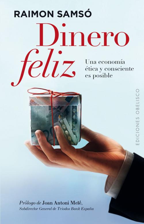 Cover of the book Dinero feliz by Raimon Samsó, Obelisco