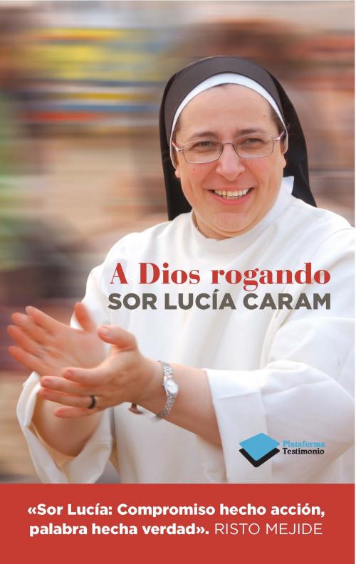 Cover of the book A Dios rogando by Sor Lucía Caram, Plataforma