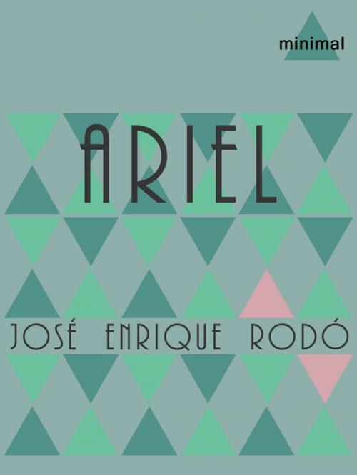 Cover of the book Ariel by José Enrique Rodó, Editorial Minimal