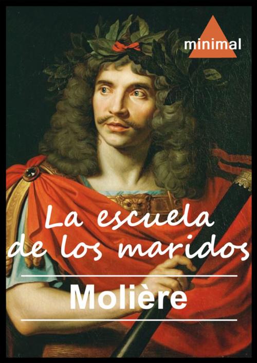 Cover of the book La escuela de los maridos by Molière, Editorial Minimal