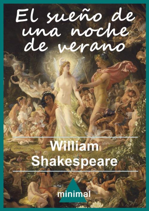 Cover of the book El sueño de una noche de verano by William Shakespeare, Editorial Minimal