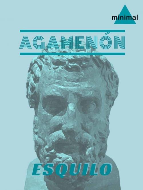 Cover of the book Agamenón by Esquilo, Editorial Minimal