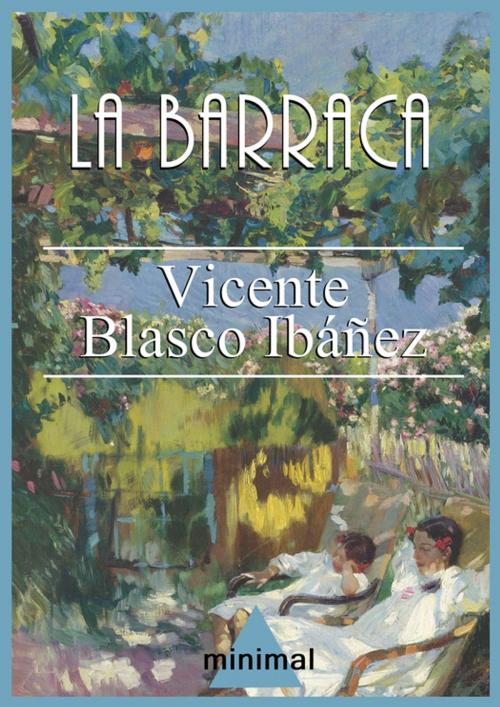 Cover of the book La barraca by Vicente Blasco Ibáñez, Editorial Minimal