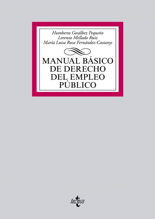 Cover of the book Manual básico de Derecho del empleo público by Humberto Gosálbez Pequeño, Lorenzo Mellado Ruiz, María Luisa Roca Fernández-Castanys, Tecnos