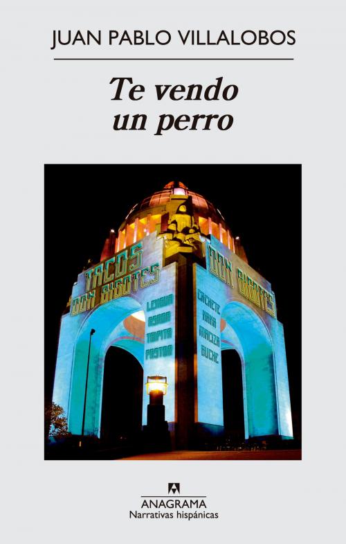 Cover of the book Te vendo un perro by Juan Pablo Villalobos, Editorial Anagrama