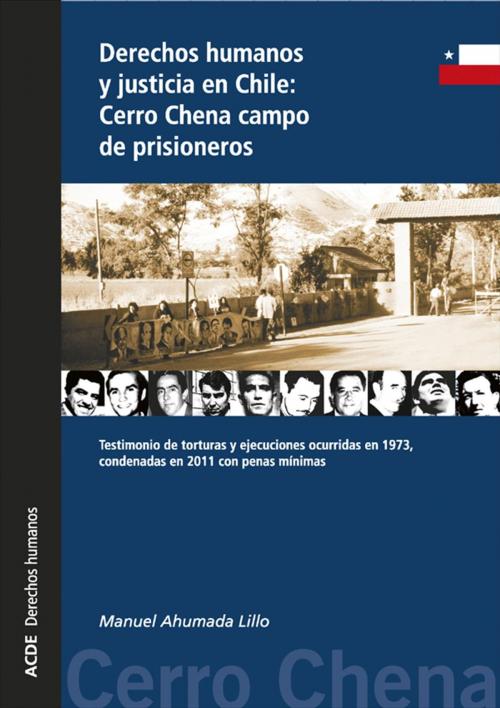 Cover of the book Derechos humanos y justicia en Chile: Cerro Chena campo de prisioneros by Manuel Ahumada Lillo, U. Valencia