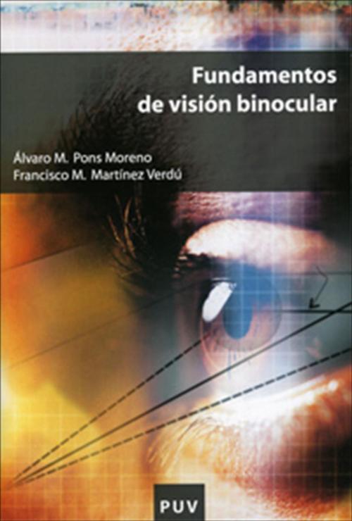 Cover of the book Fundamentos de visión binocular by Álvaro M. Pons Moreno, Francisco M. Martínez Verdú, U. Valencia