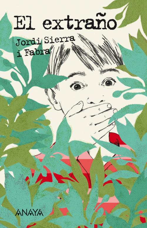 Cover of the book El extraño by Jordi Sierra i Fabra, ANAYA INFANTIL Y JUVENIL