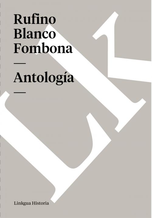 Cover of the book Antología by Rufino Blanco Fombona, Linkgua