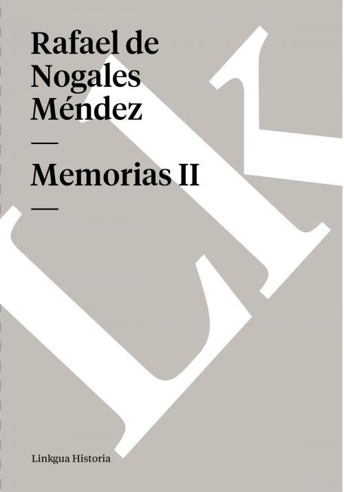 Cover of the book Memorias II by Rafael de Nogales Méndez, Linkgua
