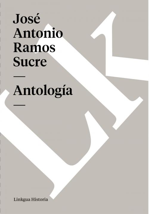 Cover of the book Antología by José Antonio Ramos Sucre, Linkgua