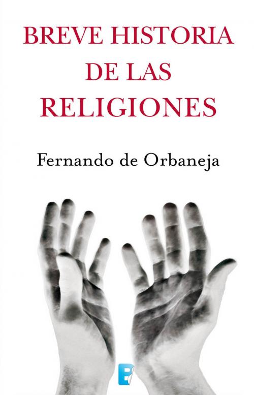 Cover of the book Breve historia de las religiones by Fernando de Orbaneja, Penguin Random House Grupo Editorial España