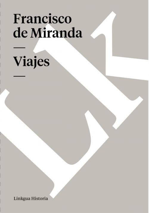Cover of the book Viajes by Francisco de Miranda, Linkgua