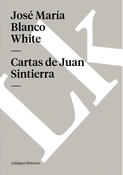 Cover of the book Cartas de Juan Sintierra by José María Blanco White, Linkgua