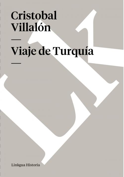 Cover of the book Viaje de Turquía by Cristobal Villalón, Linkgua