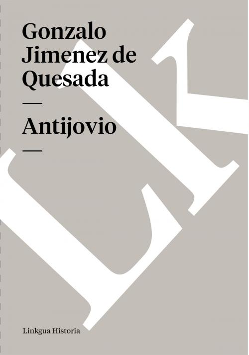 Cover of the book Antijovio by Gonzalo Jimenez de Quesada, Linkgua