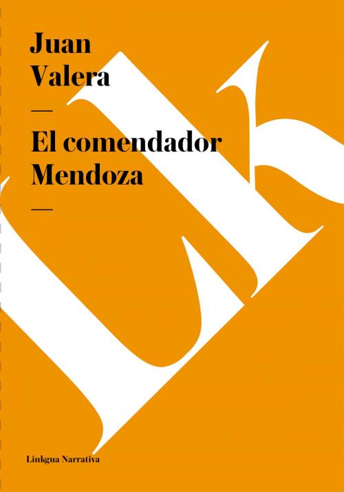 Cover of the book comendador Mendoza by Juan Valera, Linkgua