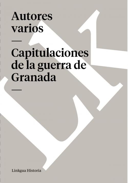 Cover of the book Capitulaciones de la guerra de Granada by Linkgua, Linkgua