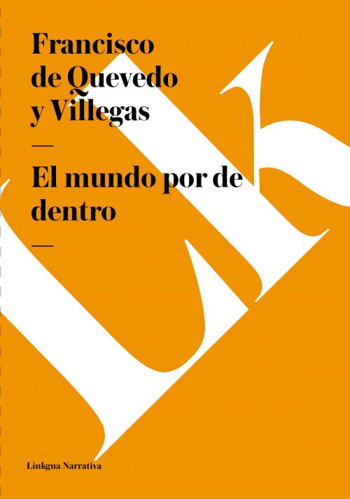 Cover of the book mundo por de dentro by Francisco de Quevedo y Villegas, Linkgua