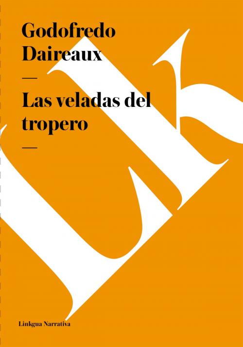 Cover of the book veladas del tropero by Godofredo Daireaux, Linkgua