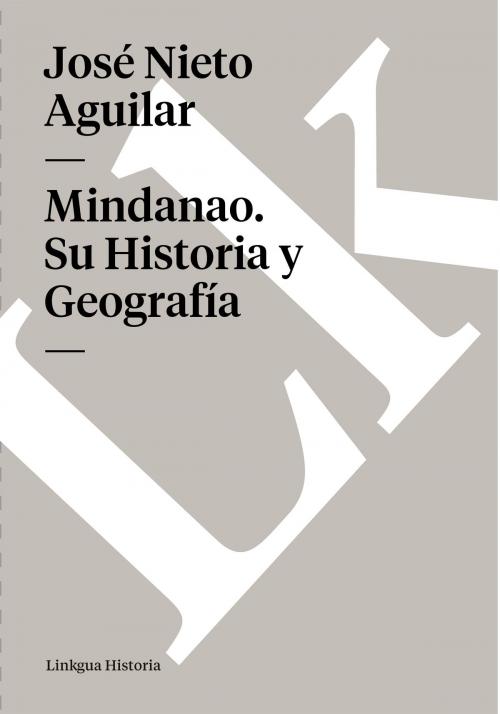 Cover of the book Mindanao. Su Historia y Geografía by José Nieto Aguilar, Linkgua
