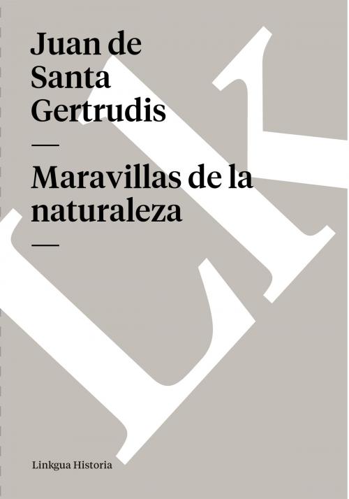 Cover of the book Maravillas de la naturaleza by Juan de Santa Gertrudis, Linkgua