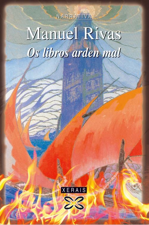 Cover of the book Os libros arden mal by Manuel Rivas, Edicións Xerais