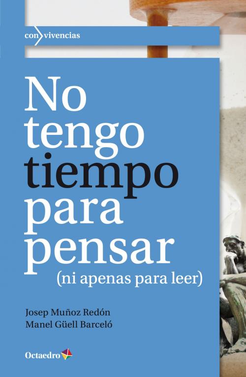 Cover of the book No tengo tiempo para pensar by Josep Muñoz Redón, Manel Güell Barceló, Ediciones Octaedro