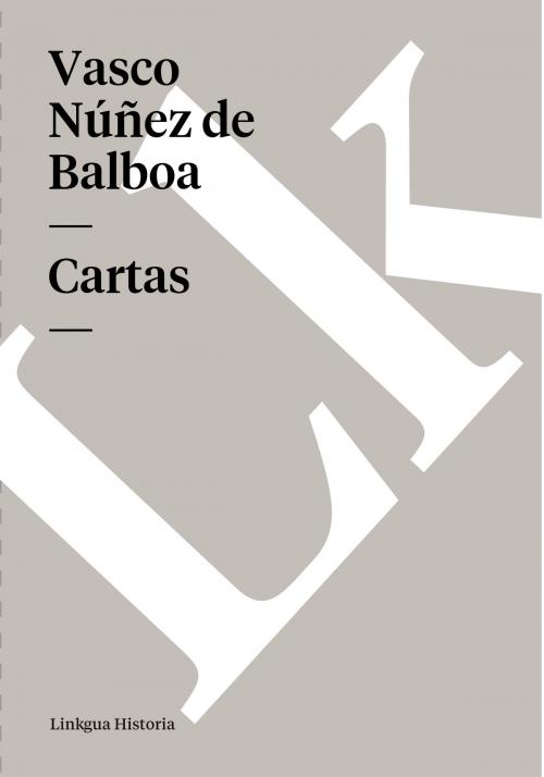 Cover of the book Cartas by Vasco Núñez de Balboa, Linkgua