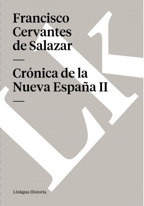 Cover of the book Crónica de la Nueva España II by Francisco Cervantes de Salazar, Linkgua