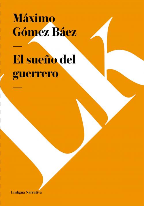 Cover of the book sueño del guerrero by Máximo Gómez Báez, Linkgua