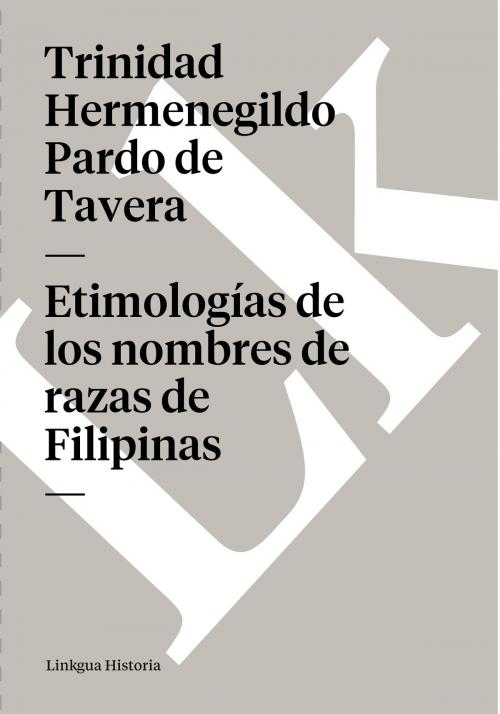 Cover of the book Etimologías de los nombres de razas de Filipinas by Trinidad Hermenegildo Pardo de Tavera, Linkgua