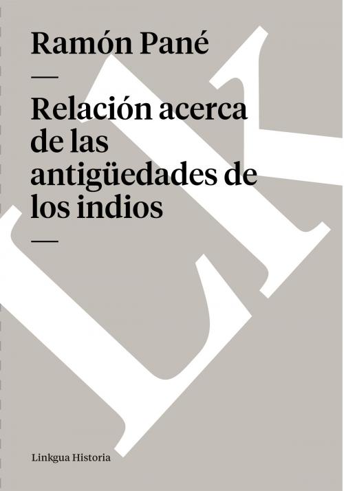 Cover of the book Relación acerca de las antigüedades de los indios by Ramón Pané, Linkgua