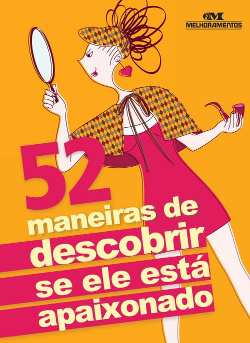 Cover of the book 52 Maneiras de Descobrir se Ele Está Apaixonado by Nara Raggiotti, Daniela Sumyk, Guta Gouveia, Editora Melhoramentos