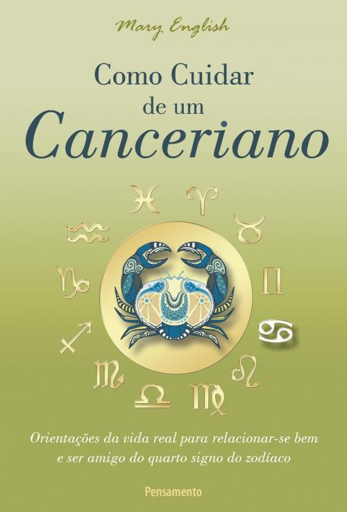 Cover of the book Como Cuidar de um Canceriano by Mary English, Editora Pensamento