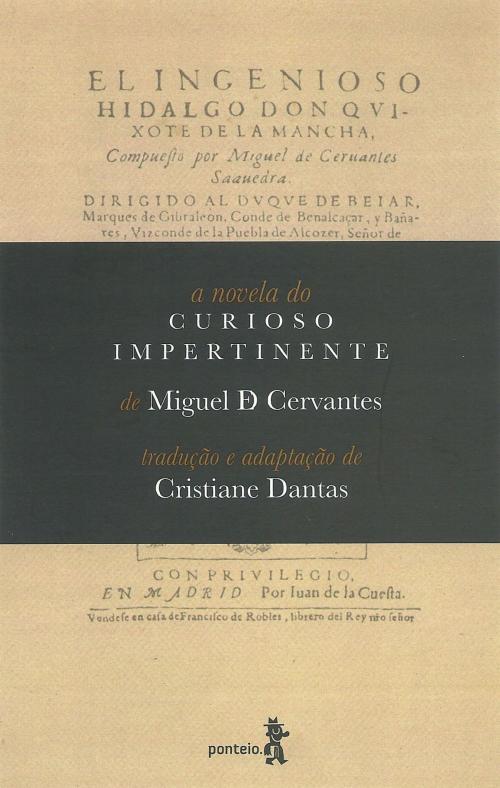 Cover of the book A novela do curioso impertinente by Miguel de Cervantes, Ponteio Edições