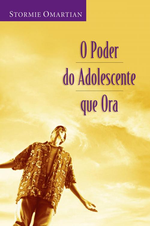 Cover of the book O poder do adolescente que ora by Stormie Omartian, Editora Mundo Cristão
