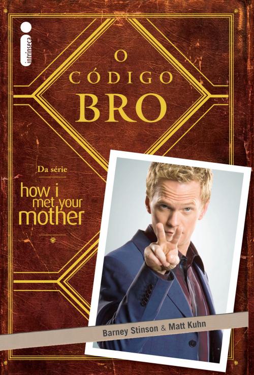 Cover of the book O código Bro by Barney Stinson & Matt Kuhn, Intrínseca